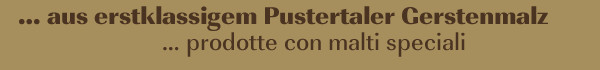 Erstklassiges Pustertaler Gerstenmalz [Malti speciali dalla Val Pusteris]
